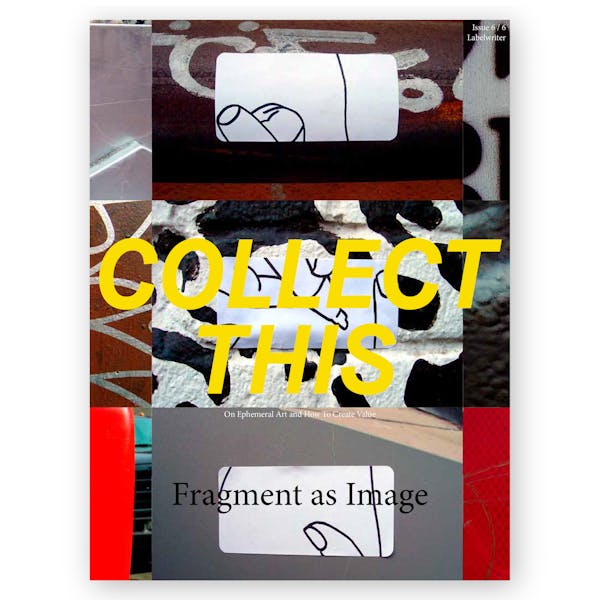 COLLECT THIS! - Issue 6 - Fragment as Image