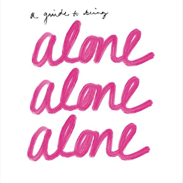 alone alone alone - a guide to being