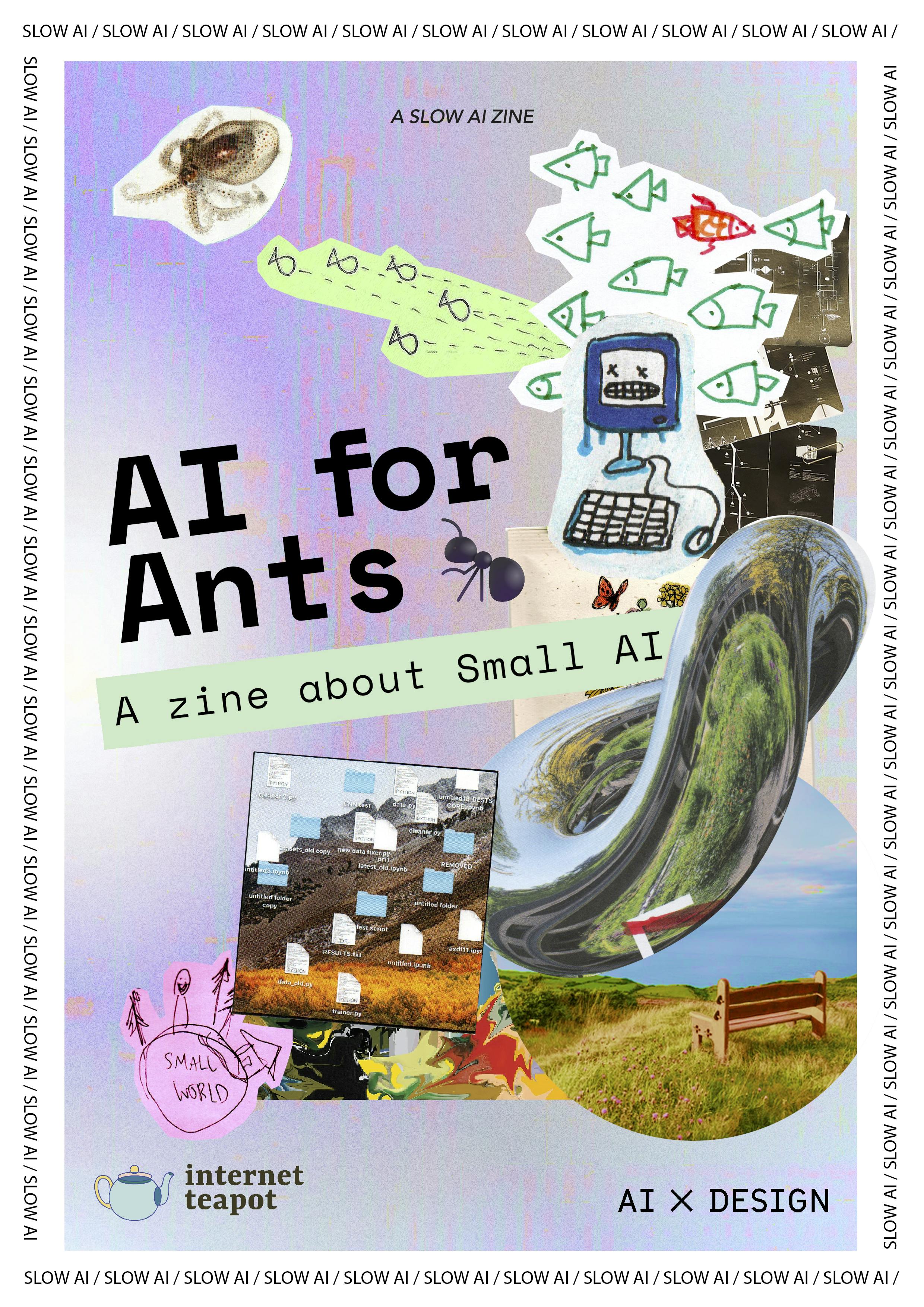AI for Ants: A zine about Small AI by AIxDESIGN & internet teapot