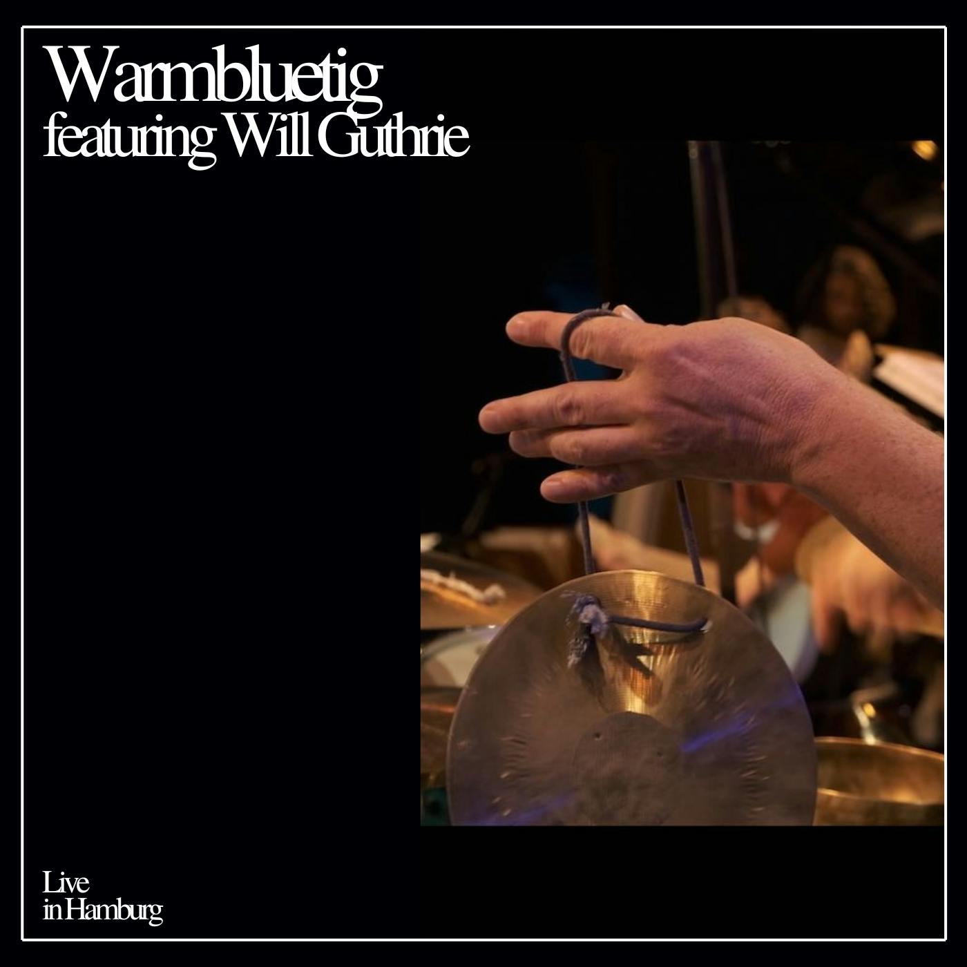Live in Hamburg - Warmbluetig ft. Will Guthrie