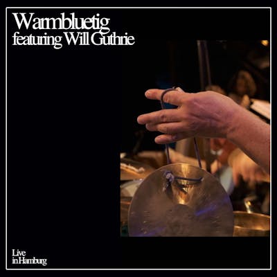 Live in Hamburg - Warmbluetig ft. Will Guthrie