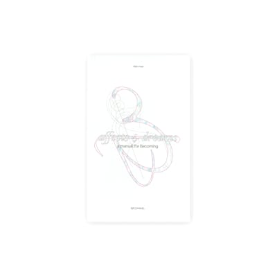 Affects & Dreams: a Manual for Becoming (2023)