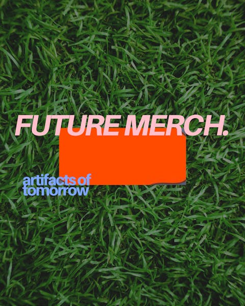 Future Merch : Artifacts of Tomorrow 