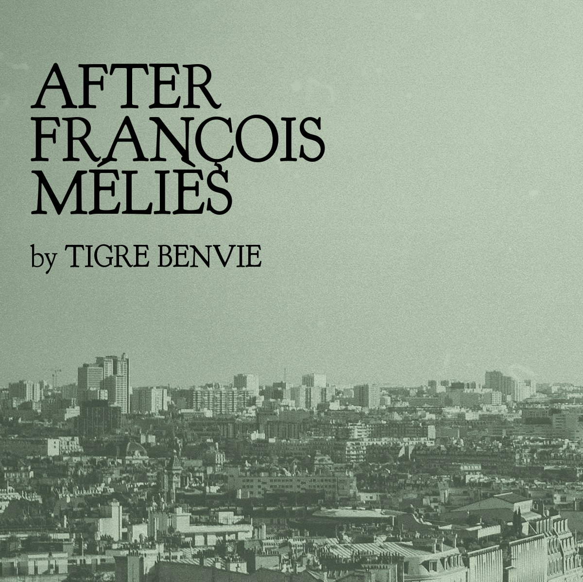 AFTER FRANÇOIS MÉLIÈS By Tigre Benvie. A cityscape of mid-20th century Paris.