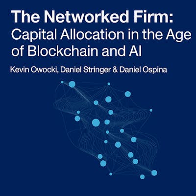 The Networked Firm: Capital Allocation in the Age of Blockchain and AI