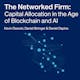 The Networked Firm: Capital Allocation in the Age of Blockchain and AI