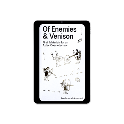 Of Enemies & Venison: First Materials for an Aztec Cosmotechnic (2026)