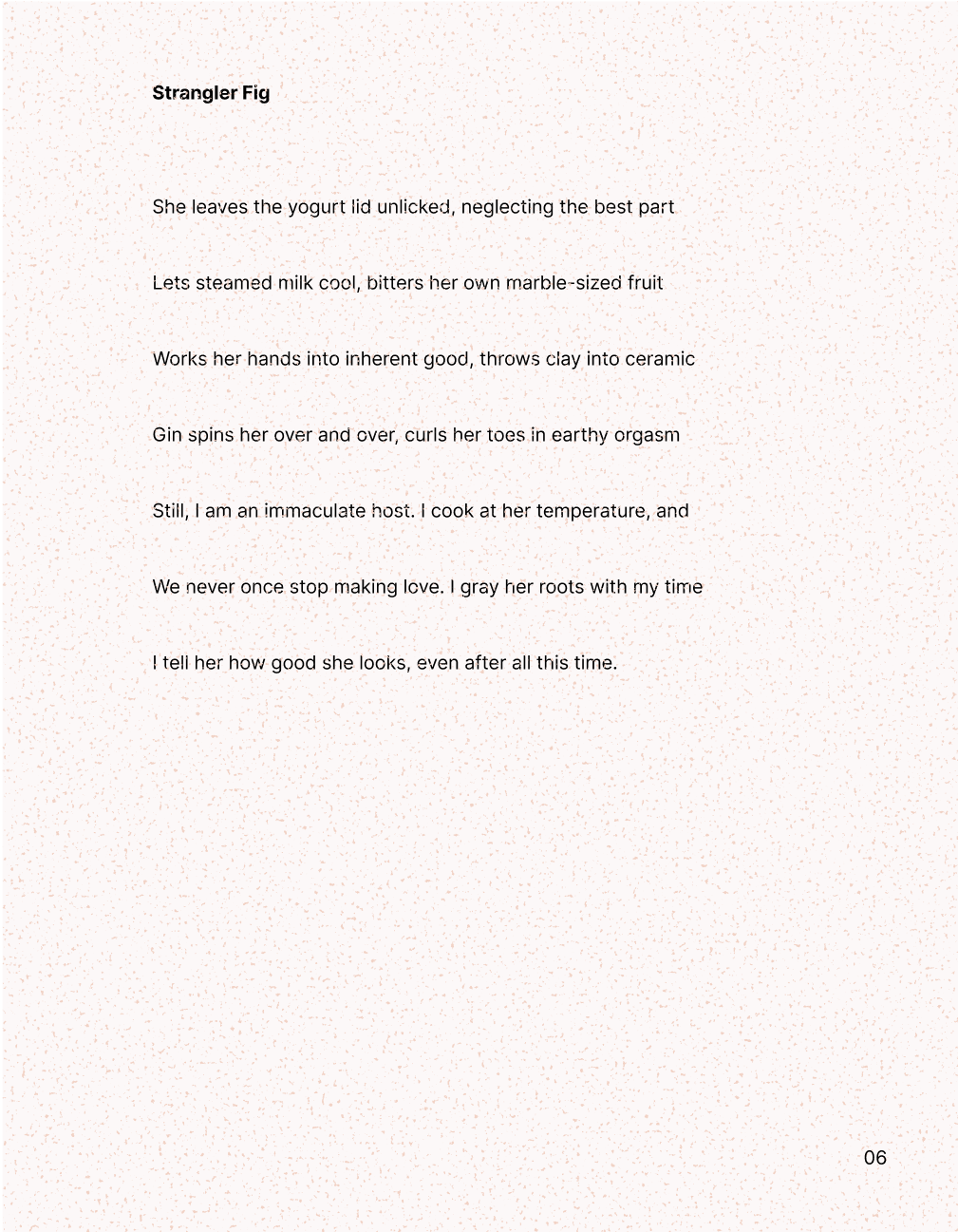 Special thanks to Ugly Duckling Presse, who published the poem "Strangler Fig" in their chapbook "Splitting the Real." 