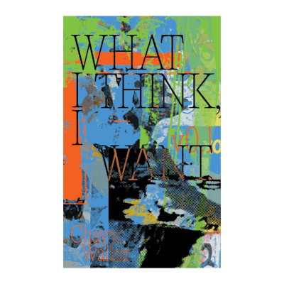 WHAT I THINK, I WANT. V.01