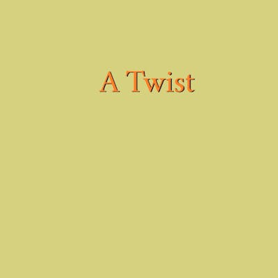 A Twist