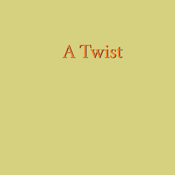 A Twist