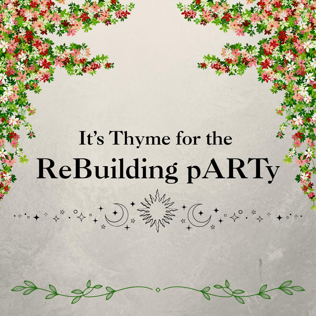 ReBuilding Thyme pARTy