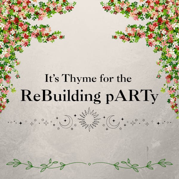 ReBuilding Thyme pARTy