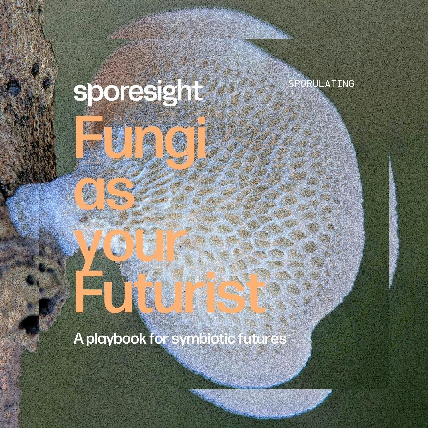 Fungi as your Futurist: A Playbook for Symbiotic Futures