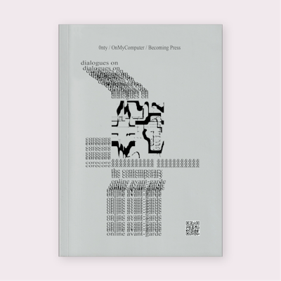 Dialogues on CoreCore & the Contemporary Online Avant-Garde (2024) by 0nty & OnMyComputer (Eds.)