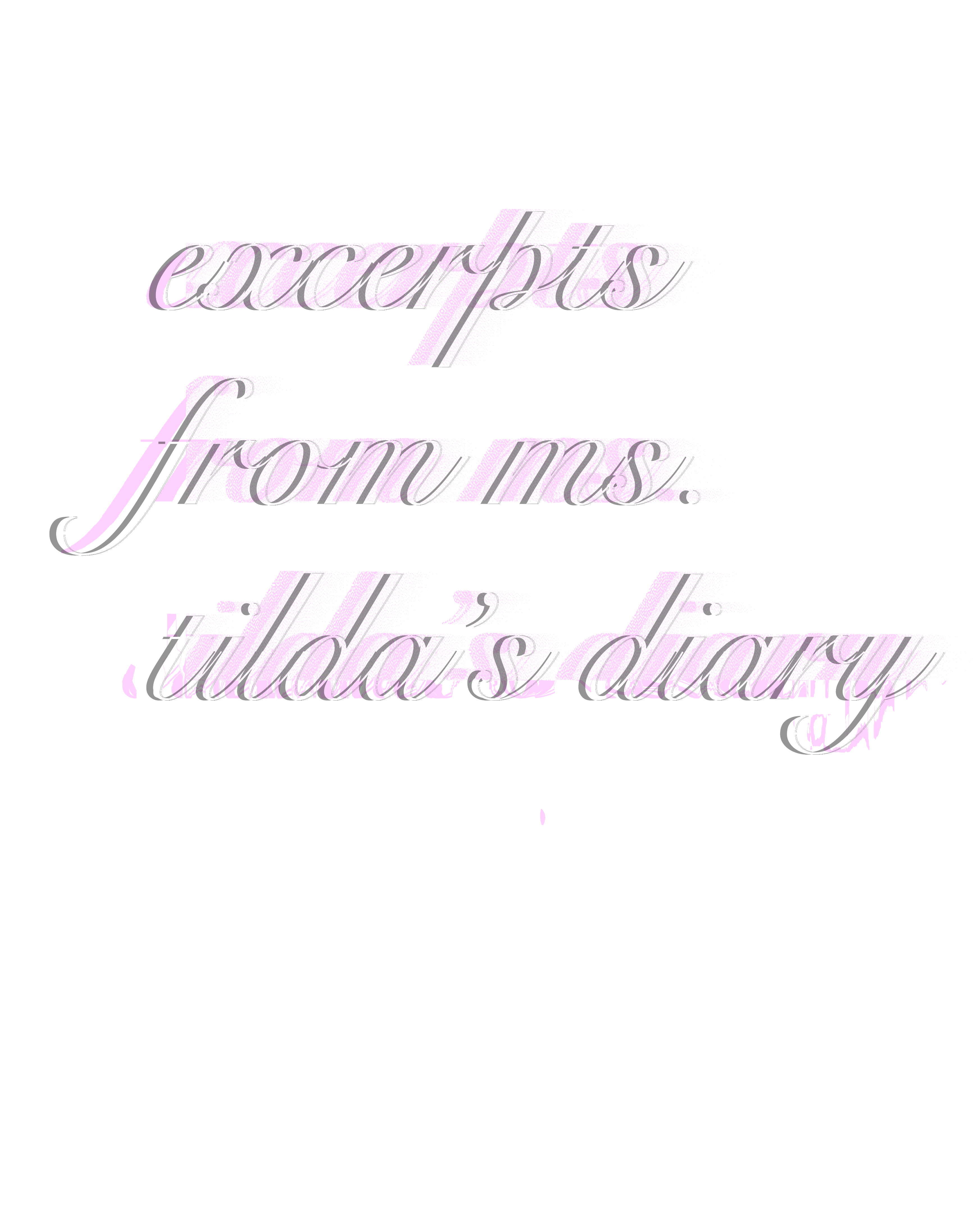 excerpts from ms.tilda's diary