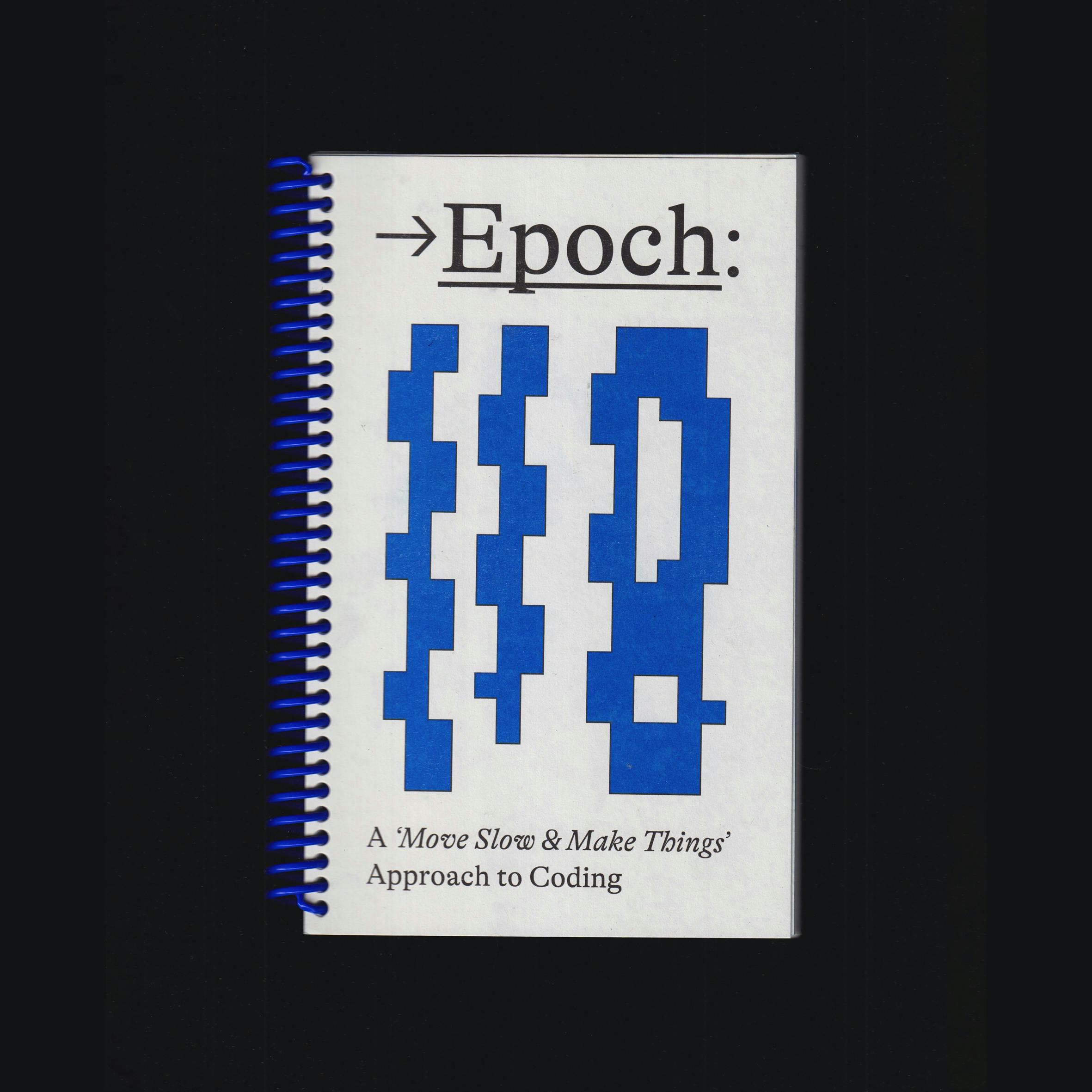 Epoch: A 'Move Slow & Make Things' Approach to Coding