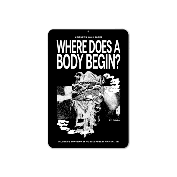 Where Does A Body Begin? Biology's function in contemporary capitalism (2025)