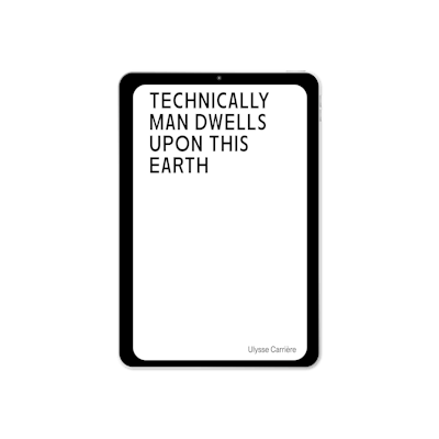 Technically Man Dwells upon this Earth (2023) by Ulysse Carrière