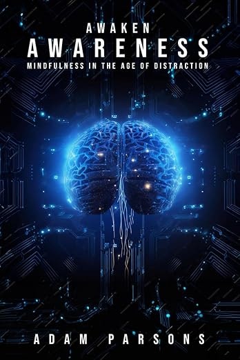 Awaken Awareness - Mindfulness in the Age of Distraction