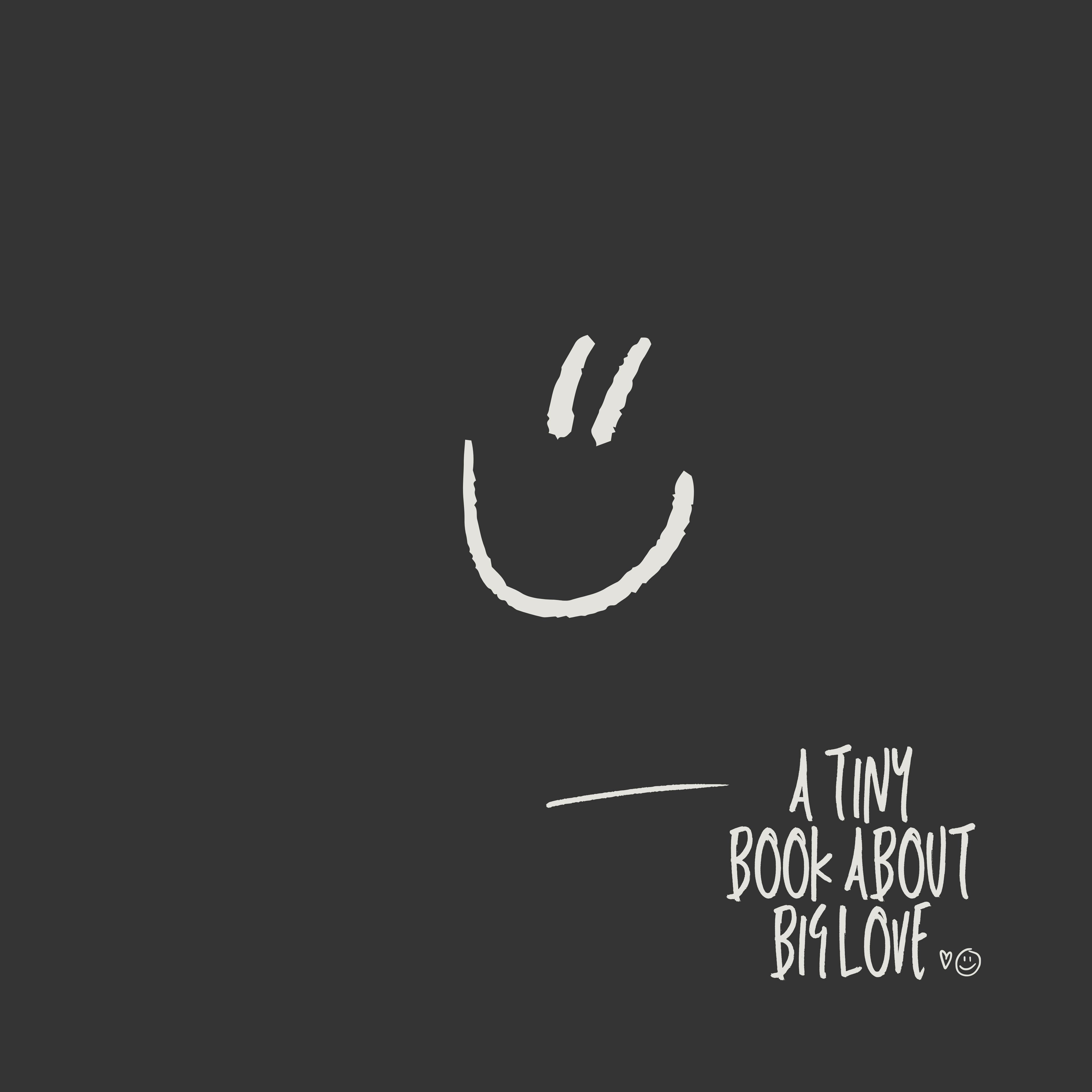 a Tiny Book About Big Love