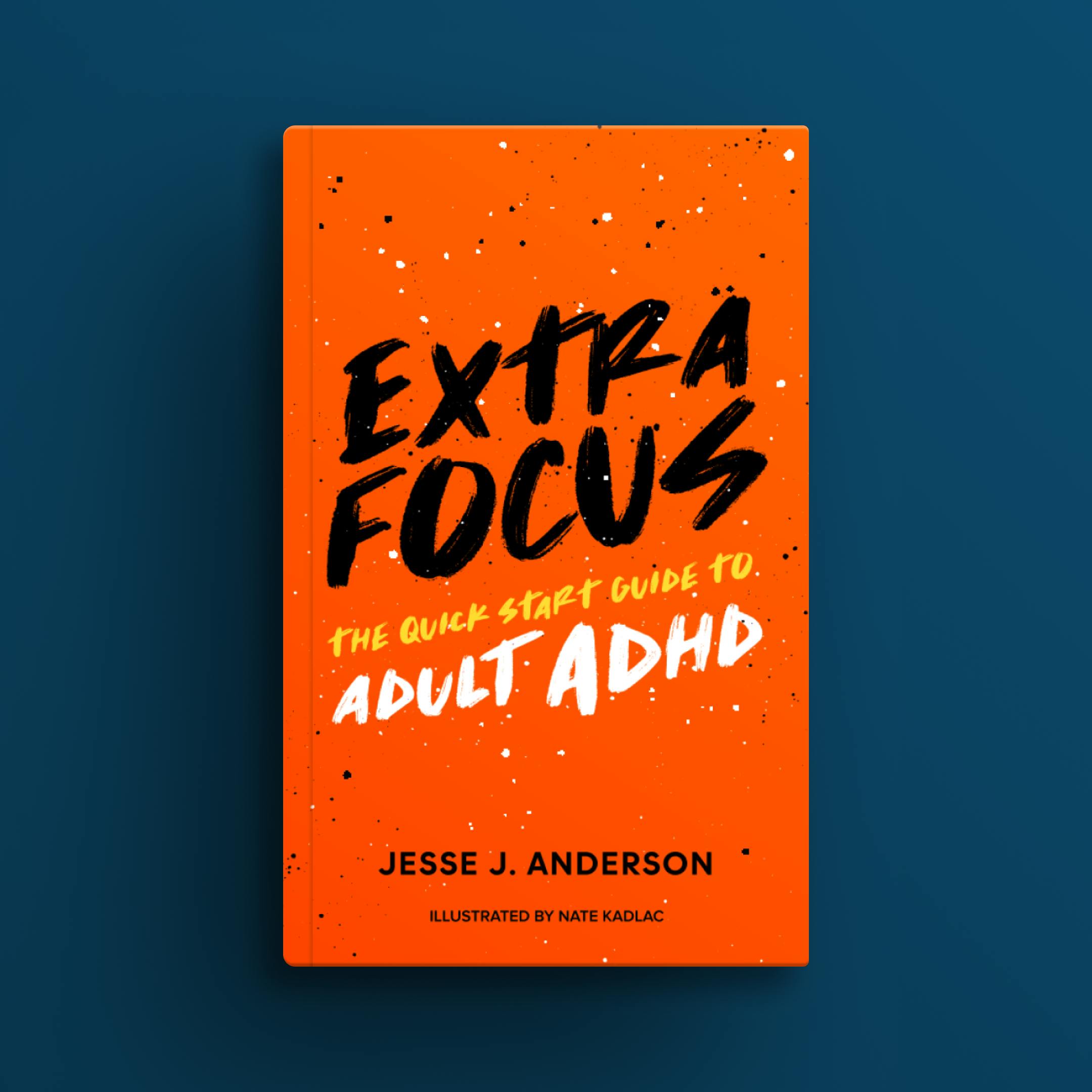 Extra Focus: The Quick Start Guide to Adult ADHD