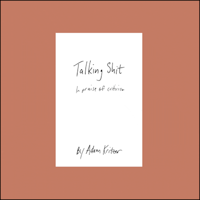 Talking Shit: In Praise of Criticism