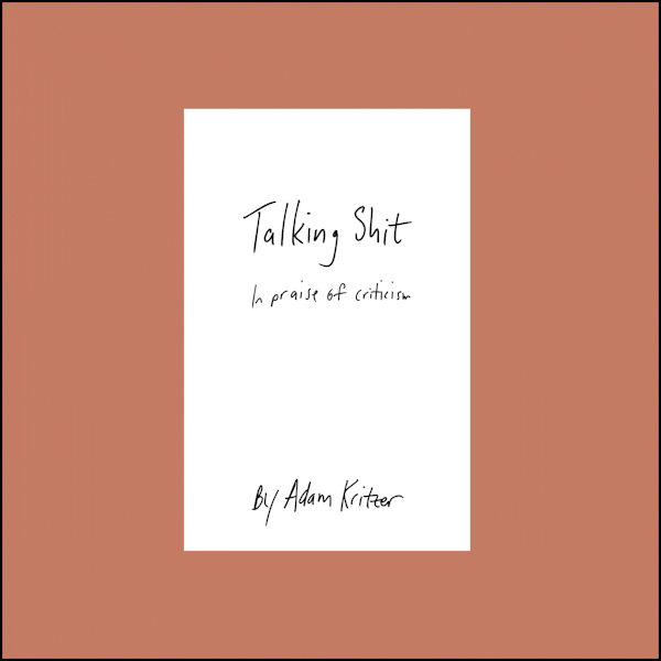 Talking Shit: In Praise of Criticism