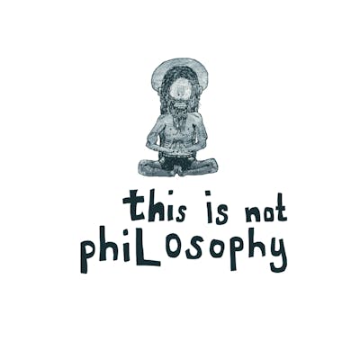 this is not philosophy