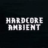 HARDCORE AMBIENT
