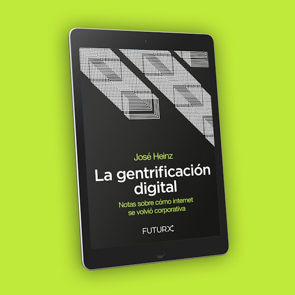 La gentrificación digital x José Heinz