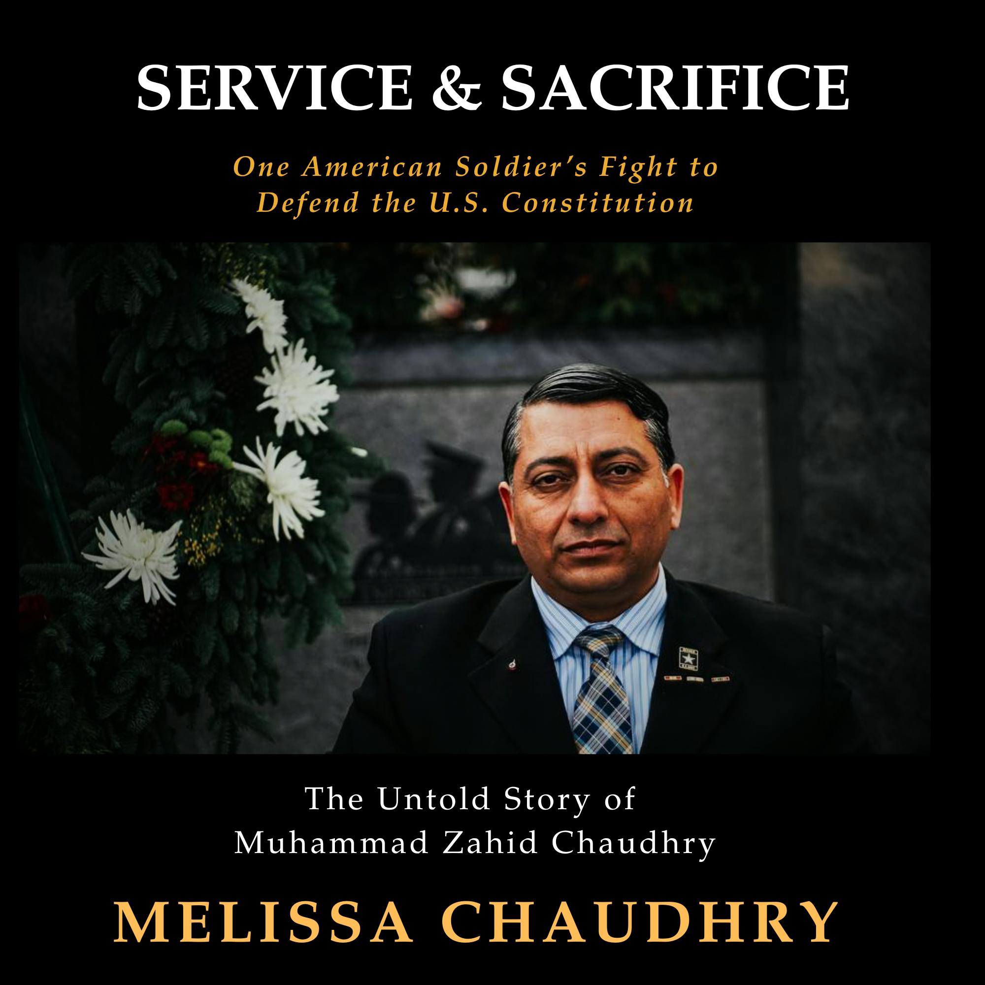 Service and Sacrifice: One American Soldier's Fight to Defend the U.S. Constitution - Zahid Chaudhry