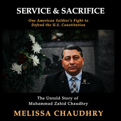 Service and Sacrifice: One American Soldier's Fight to Defend the U.S. Constitution - Zahid Chaudhry