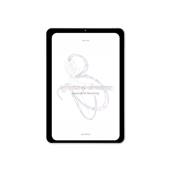 Affects & Dreams: a Manual for Becoming (2023)