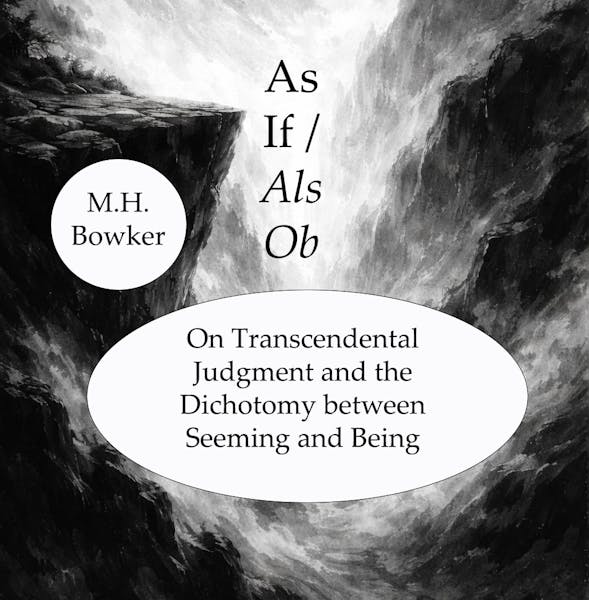 As If / Als Ob: On Transcendental Judgment and the Dichotomy between Seeming and Being