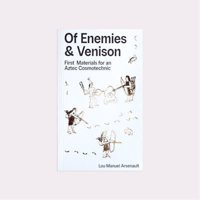 Of Enemies & Venison: First Materials for an Aztec Cosmotechnic (2026)