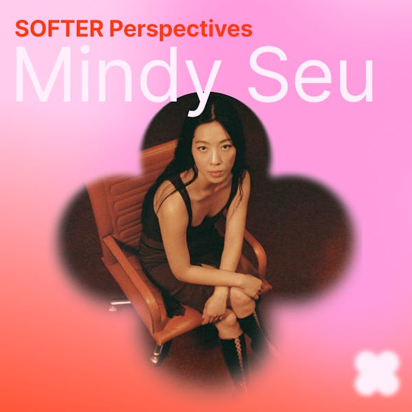 SOFTER Perspectives: Mindy Seu