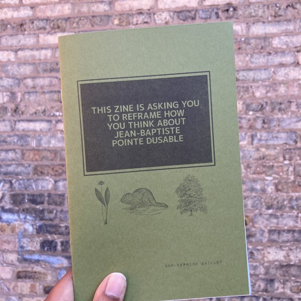 This Zine Is Asking You to Reframe How You Think About Jean-Baptiste Pointe DuSable