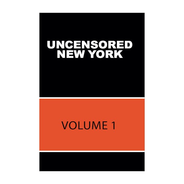Uncensored New York Volume 1