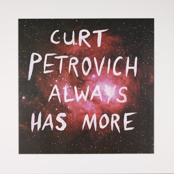 Curt Petrovich Always Has More