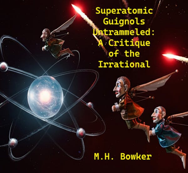Superatomic Guignols Untrammeled: A Critique of the Irrational