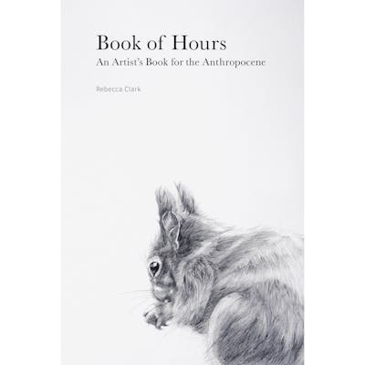 Book of Hours: An Artist's Book for the Anthropocene