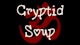 Cryptid Soup