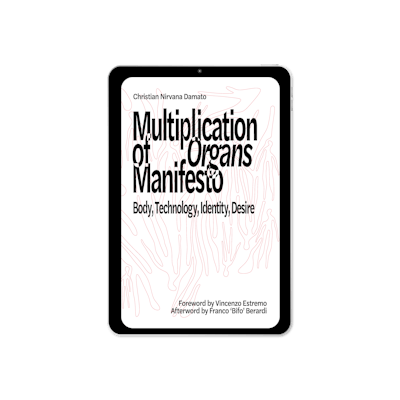 Multiplication of Organs Manifesto: Body, Technology, Identity, Desire (2025)