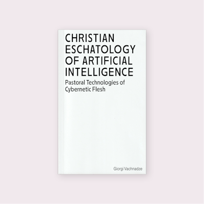 Christian Eschatology of Artificial Intelligence (2024) by Giorgi Vachnadze