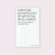 Christian Eschatology of Artificial Intelligence (2024) by Giorgi Vachnadze