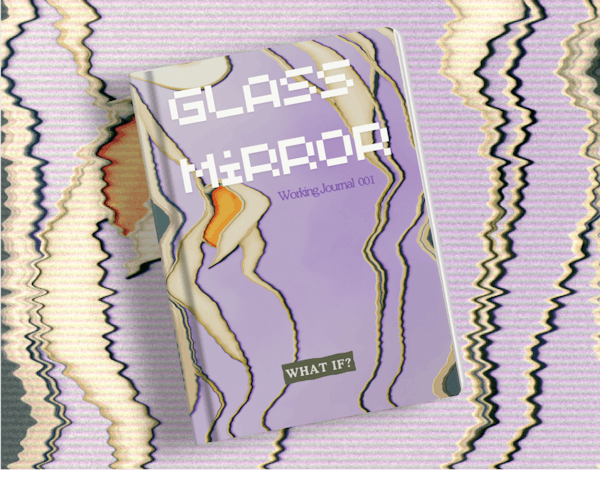 Glass Mirror 001: What If? 